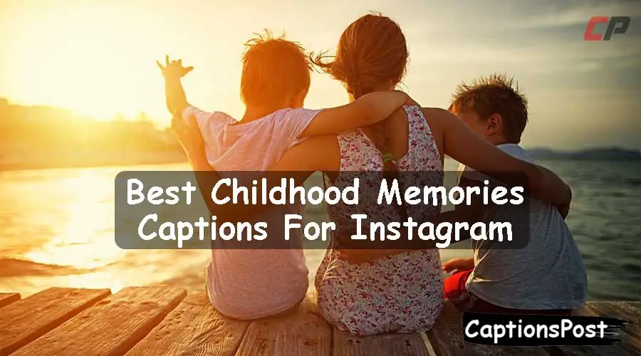 Childhood Memories Captions For Instagram