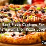 Pizza Captions For Instagram