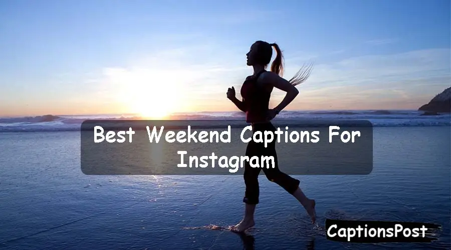 Weekend Captions For Instagram