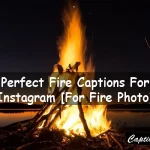 Fire Captions For Instagram