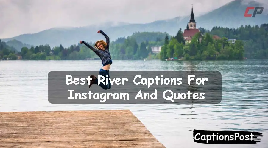 250+ Best River Captions For Instagram And Quotes