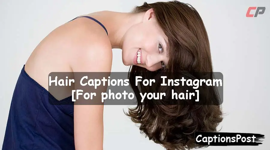 500+ Best Hair Captions For Instagram [For photo your hair]