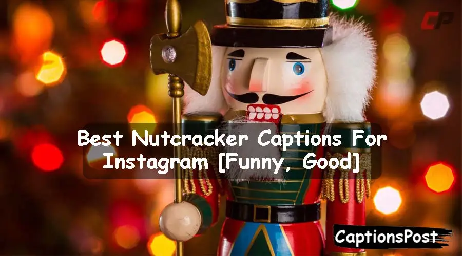 Nutcracker Captions For Instagram