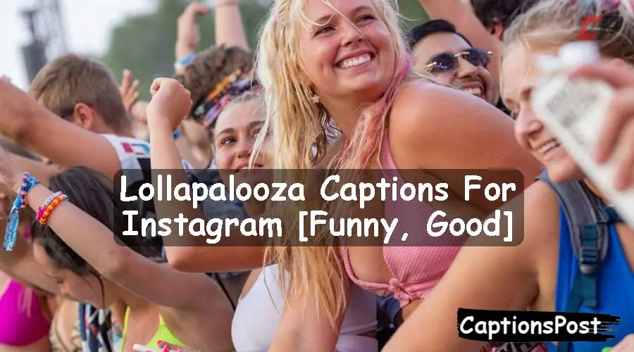 Lollapalooza Captions For Instagram