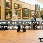 Museum Captions For Instagram