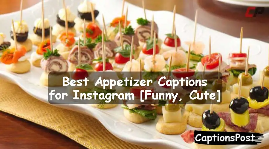 Appetizer Captions for Instagram