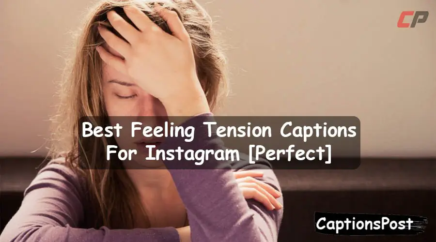 Feeling Tension Captions For Instagram