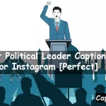 Political Leader Captions for Instagram
