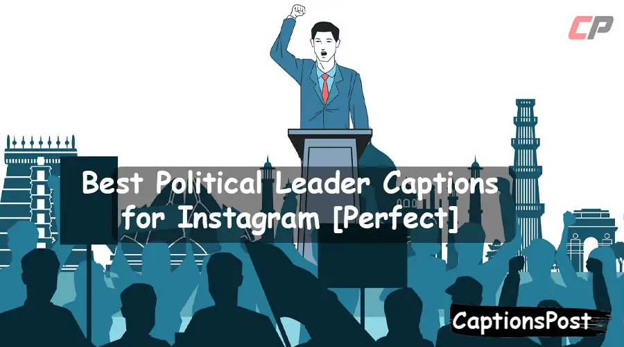 Political Leader Captions for Instagram