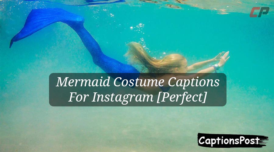 Mermaid Costume Captions For Instagram