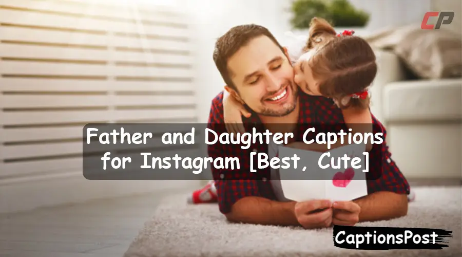 Father and Daughter Captions for Instagram