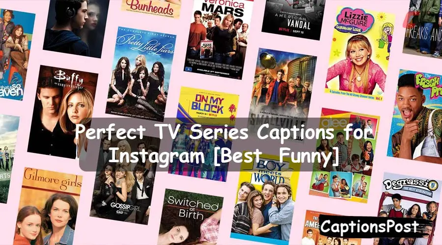 200+ Perfect TV Series Captions for Instagram [Best, Funny]