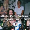 Aesthetic Party Captions For Instagram