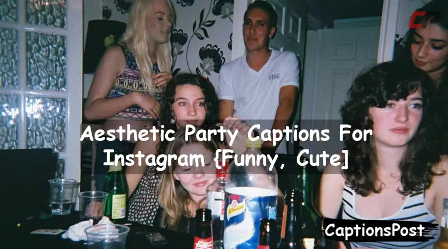 Aesthetic Party Captions For Instagram