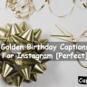 Golden Birthday Captions For Instagram