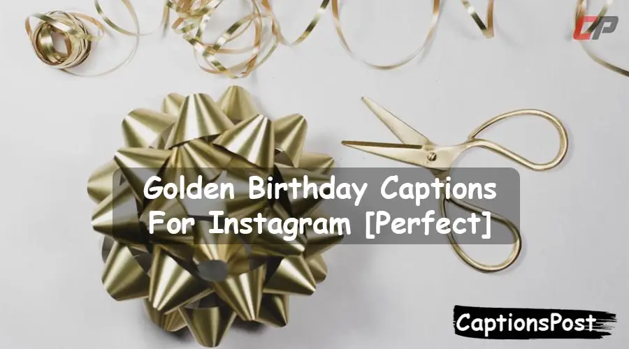 Golden Birthday Captions For Instagram