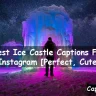 Ice Castle Captions For Instagram