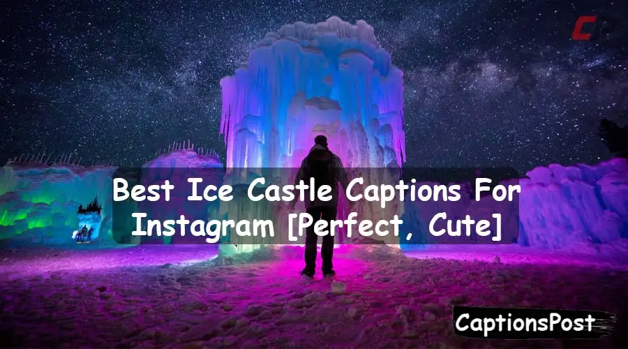 Ice Castle Captions For Instagram