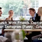 Lunch With Friends Captions For Instagram