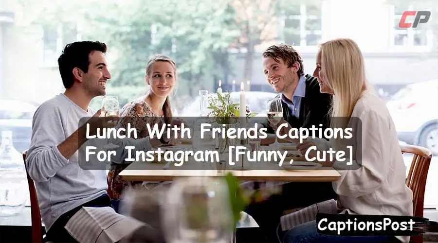 Lunch With Friends Captions For Instagram