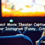 Movie Theater Captions For Instagram