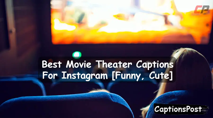 Movie Theater Captions For Instagram