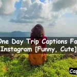 One Day Trip Captions For Instagram