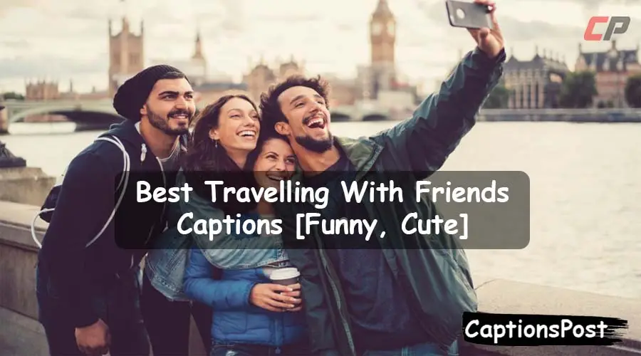 Travelling With Friends Captions