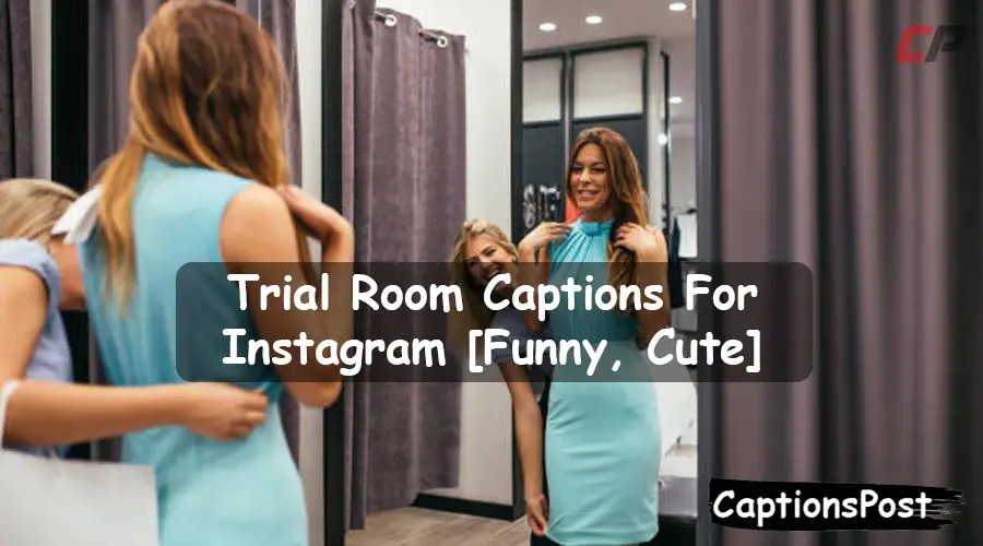 150+ Best Trial Room Captions For Instagram [Funny, Cute]