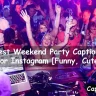 Weekend Party Captions