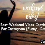 Weekend Vibes Captions For Instagram