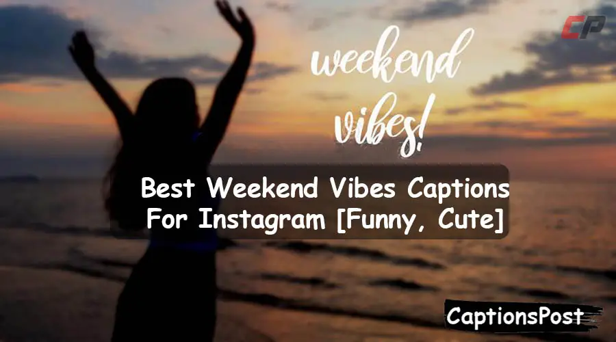 Weekend Vibes Captions For Instagram