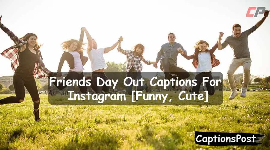 Friends Day Out Captions For Instagram