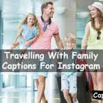 Travelling With Family Captions For Instagram