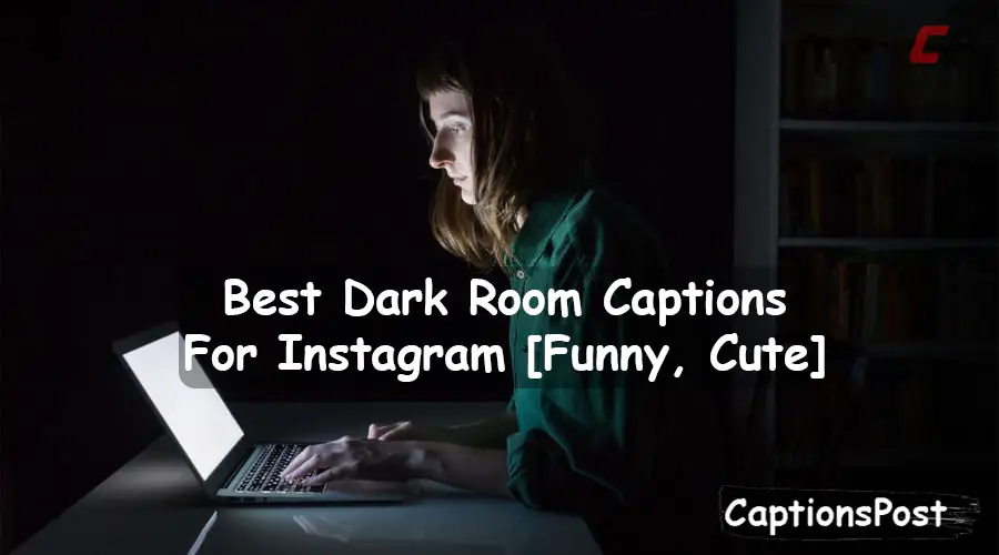 Dark Room Captions For Instagram