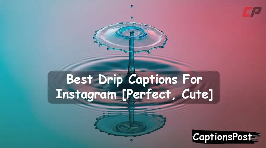 Drip Captions For Instagram