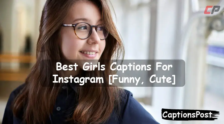 350 Best Girls Captions For Instagram Funny Cute 