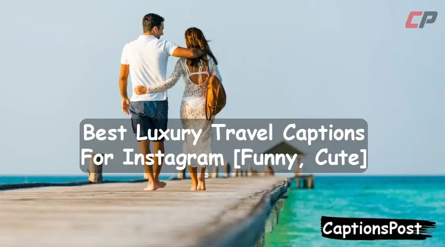 Luxury Travel Captions For Instagram