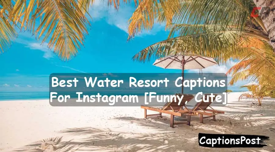 Water Resort Captions For Instagram