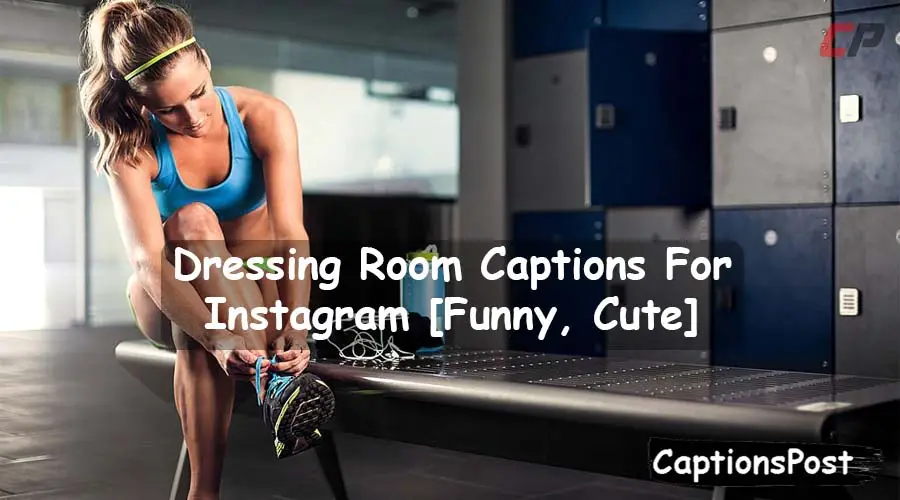 Dressing Room Captions For Instagram
