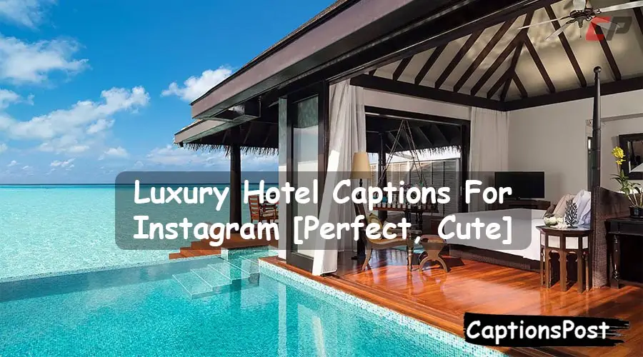 Luxury Hotel Captions For Instagram