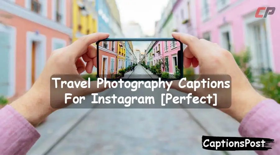 Travel Photography Captions For Instagram